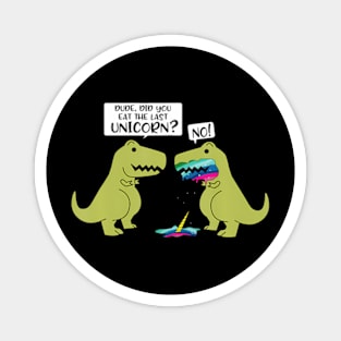 Funny Did You Eat The Last Unicorn Dinosaur Short Sleeve Magnet